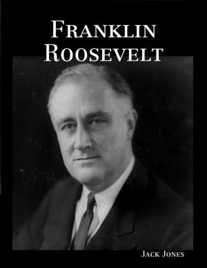 Cover of the book Franklin Roosevelt by Bishop Howard Winslow Jr, Chief Apostle Marilyn F Winslow, Imani Editorial, EMI New Covenant INTL Ministries, Tribe Of Judah Prophetic Assembly