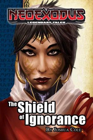Book cover of NeoExodus Legendary Tales: The Shield of Ignorance