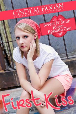 Cover of the book First Kiss (Sweet N' Sour Kisses: Episode 1) by Cindy M. Hogan