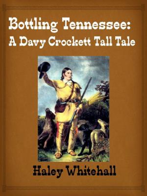 Book cover of Bottling Tennessee: A Davy Crockett Tall Tale