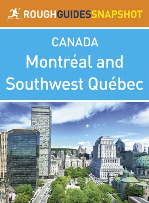 Book cover of Montreal and Southwest Québec Rough Guides Snapshot Canada (includes Montebello, The Laurentians, the Eastern Townships and Trois-Rivières)