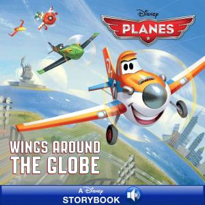 Cover of the book Planes: Wings Around the Globe by Melissa de la Cruz