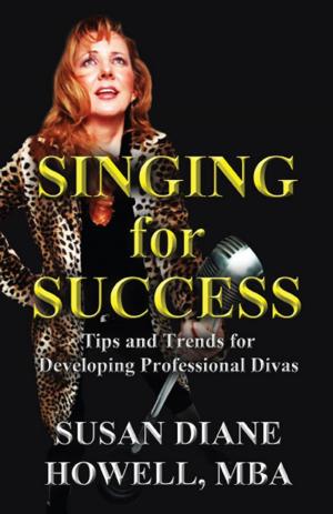 Cover of the book Singing for Success: Tips and Trends for Developing Professional Divas by Linda Bailey