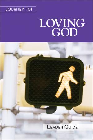 Cover of the book Journey 101: Loving God Leader Guide by Jake Owensby