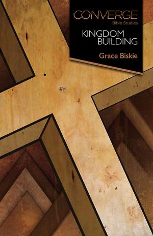 Cover of the book Converge Bible Studies: Kingdom Building by Jessica LaGrone
