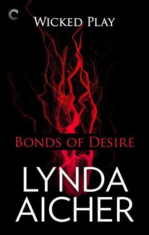 Cover of the book Bonds of Desire: Book Three of Wicked Play by Kaily Hart