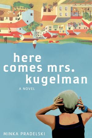 Cover of the book Here Comes Mrs. Kugelman by Kaya Oakes