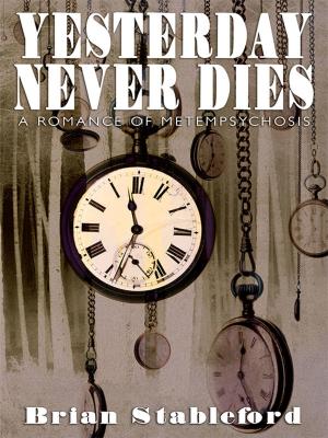 Cover of the book Yesterday Never Dies by Robert Leslie Bellem, Hugh B. Cave, Howard Hersey, Ray ngs Cummi, Robert Wallace, John Wallace, Harold Ward, Hugh Pendexter, Hugh J. Gallagher, G. T. Fleming-Roberts, Russell Gray, Paul Chadwick, Captain S. P. Meek, Sewell Peaslee Wright, Emile C. Tepperman