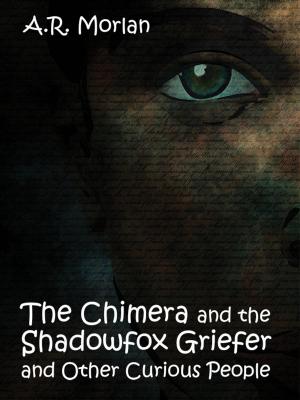 Cover of the book The Chimera and the Shadowfox Griefer and Other Curious People by Jay Williams, Raymond Abrashkin