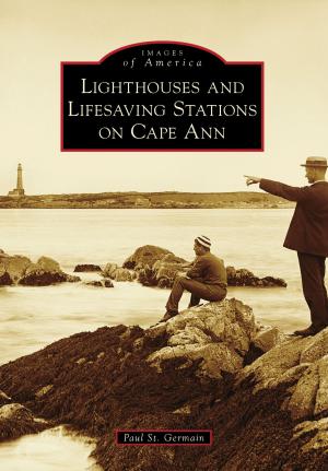 Cover of the book Lighthouses and Lifesaving Stations on Cape Ann by Arlene S. Bice