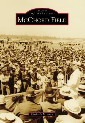 Cover of the book McChord Field by Edward J. Des Jardins, G. Robert Merry, Doris V. Fyrberg, Rowley Historical Society