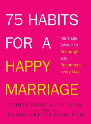 Cover of the book 75 Habits for a Happy Marriage by Manisha Thakor, Sharon Kedar