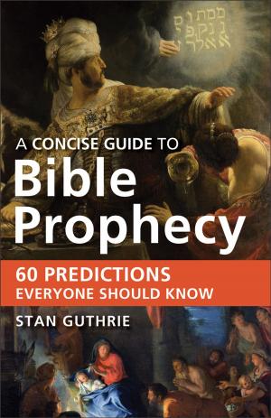 Cover of the book A Concise Guide to Bible Prophecy by Craig S. Keener
