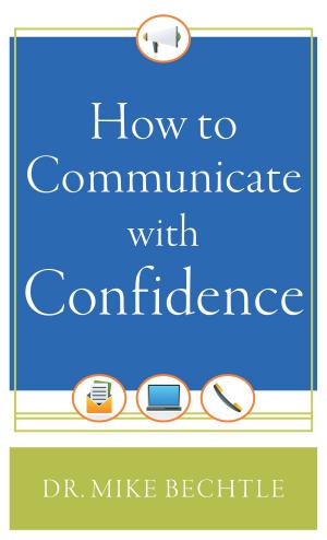 Cover of the book How to Communicate with Confidence by Ronald J. Sider, Philip N. Olson, Heidi Rolland Unruh