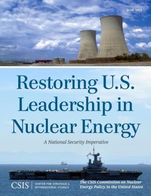 Cover of the book Restoring U.S. Leadership in Nuclear Energy by Reimar Macaranas, Tobias Peter, Richard Jackson, Director, National Centre for Peace and Conflict Studies, University of Otago, New Zealand