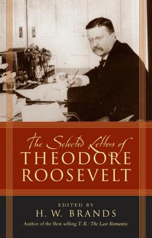Cover of the book The Selected Letters of Theodore Roosevelt by John M. McLaughlin, Ph.D., founder, The Education Industry Report, Mark K. Claypool
