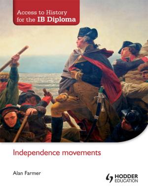 Book cover of Access to History for the IB Diploma: Independence Movements