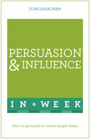 Cover of the book Persuasion And Influence In A Week by Nat Luurtsema