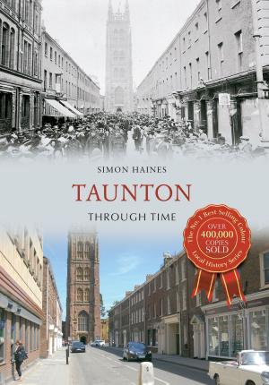 Cover of the book Taunton Through Time by Peter Topping, Andrew Simpson
