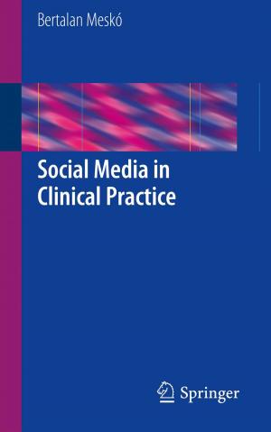 Cover of the book Social Media in Clinical Practice by A Galip Ulsoy, Ravinder Venugopal, Yongseob Lim