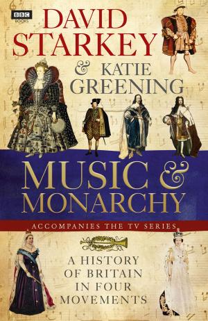 Cover of the book David Starkey's Music and Monarchy by Caroline Goyder