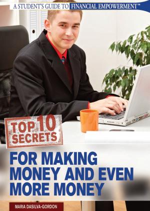 Cover of the book Top 10 Secrets for Making Money and Even More Money by Erin Staley