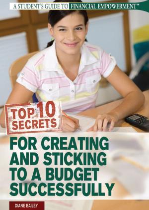 bigCover of the book Top 10 Secrets for Creating and Sticking to a Budget Successfully by 