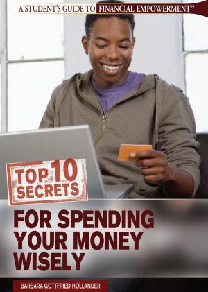 Cover of the book Top 10 Secrets for Spending Your Money Wisely by Barbara Gottfried Hollander