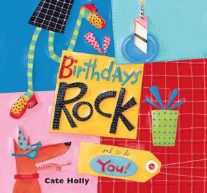 Cover of the book Birthdays Rock and So Do You! by A.J. Low