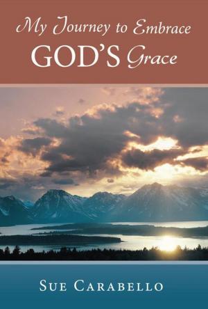 Cover of the book My Journey to Embrace God’S Grace by Rev. Kathy Vens