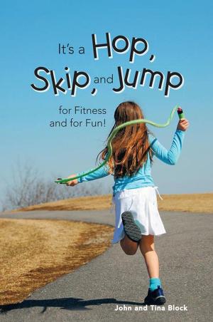 Cover of the book It's a Hop, Skip, and Jump for Fitness and for Fun! by Dr. Sharon Malone Waddle
