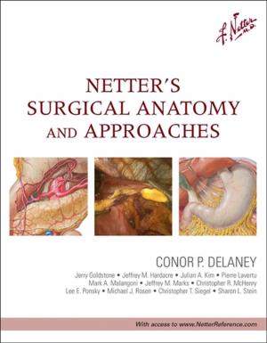 Cover of the book Netter's Surgical Anatomy and Approaches E-Book by Shlomo Melmed, MBChB, MACP, J. Larry Jameson, MD, PhD, Leslie J. De Groot, MD