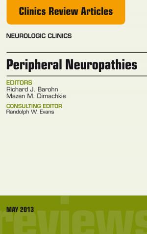 Cover of the book Peripheral Neuropathies, An Issue of Neurologic Clinics, E-book by Andrew E. Budson, MD, Ann C Mckee, MD, Robert C. Cantu, MA, MD, FACS, FACSM, Robert A. Stern, PhD