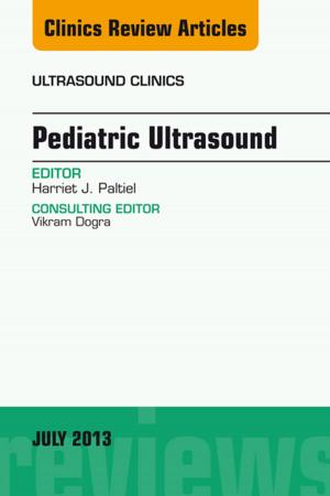 Cover of the book Pediatric Ultrasound, An Issue of Ultrasound Clinics, E-Book by Nathaniel H. Robin, MD, Meagan Farmer
