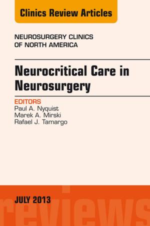 Cover of the book Neurocritical Care in Neurosurgery, An Issue of Neurosurgery Clinics, E-Book by Theodore X. O'Connell, MD, Mayur Movalia, MD