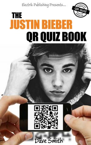 Cover of the book The Justin Bieber QR Quiz Book by Bill Narasnek