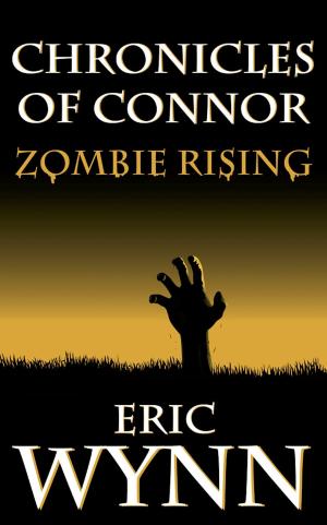 Cover of the book Chronicles of Connor: Zombie Rising by Aliette Silva