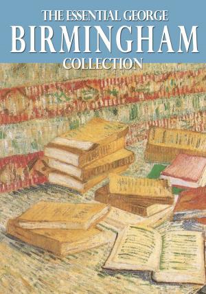 Cover of the book The Essential George Birmingham Collection by Evan L. Katz, M.C., LPC