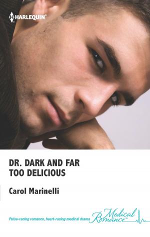 Cover of the book Dr. Dark and Far-Too Delicious by Carole Mortimer