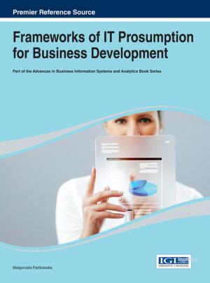 Cover of the book Frameworks of IT Prosumption for Business Development by 