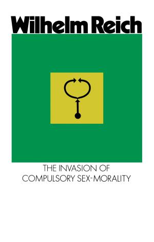 Cover of the book The Invasion of Compulsory Sex-Morality by Paul Elie