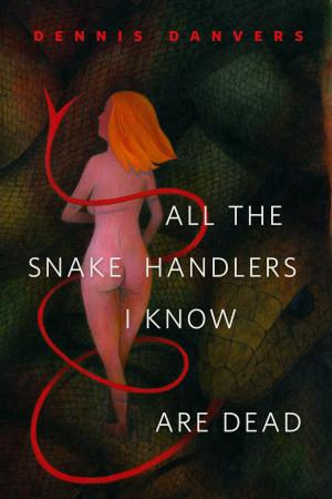 Cover of the book All the Snake Handlers I Know Are Dead by Brian Lumley