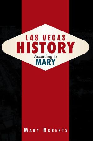 Cover of the book Las Vegas History According to Mary by Douglas G. Barnett