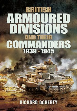 Cover of the book British Armoured Divisions and their Commanders, 1939-1945 by Timothy  McCracken