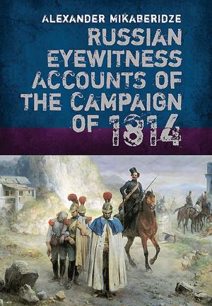 Cover of the book Russian Eyewitness Accounts of the Campaign of 1814 by Colin  Hodgkinson