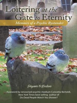 Cover of the book Loitering at the Gate to Eternity by Geri Livelli