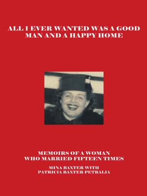 Cover of the book All I Ever Wanted Was a Good Man and a Happy Home by Ree Collins