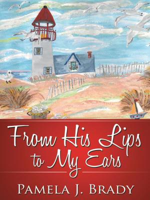 Cover of the book From His Lips to My Ears by J. Theo Olonia