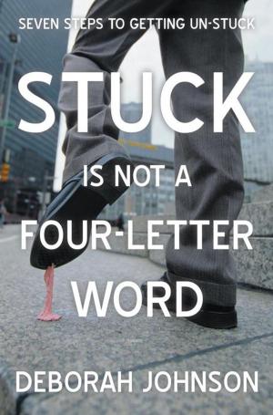 Cover of the book Stuck Is Not a Four-Letter Word by Aingeal Rose O'Grady, Ahonu