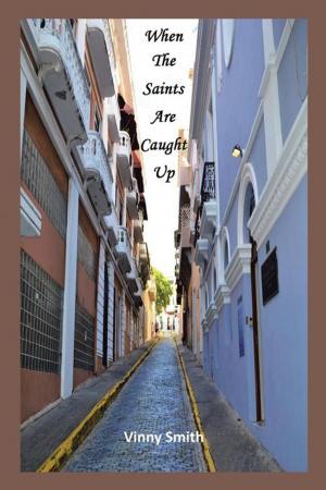 Cover of the book When the Saints Are Caught Up by Kurt Chavarie